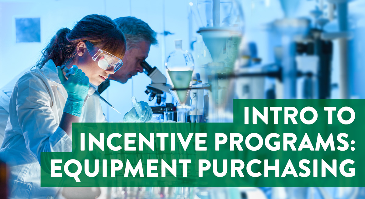 Feature - Intro to Incentive Programs: Equipment Purchasing
